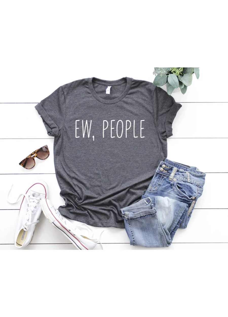 Ew People T-Shirt: Funny Introvert Sarcasm Tee