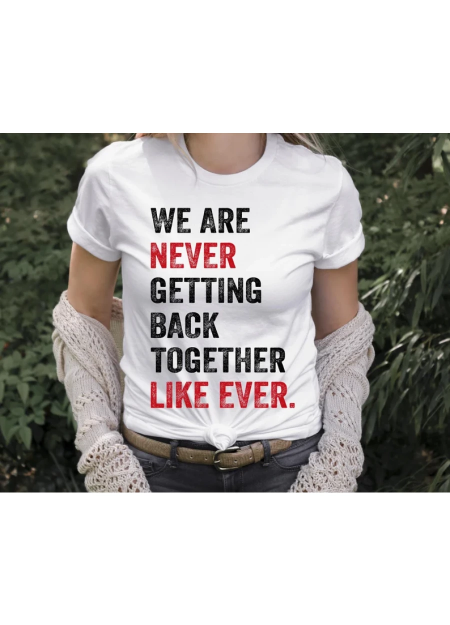 We Are Never Getting Back Together Shirt: Eras Concert Tee, Trendy Teacher T-Shirt