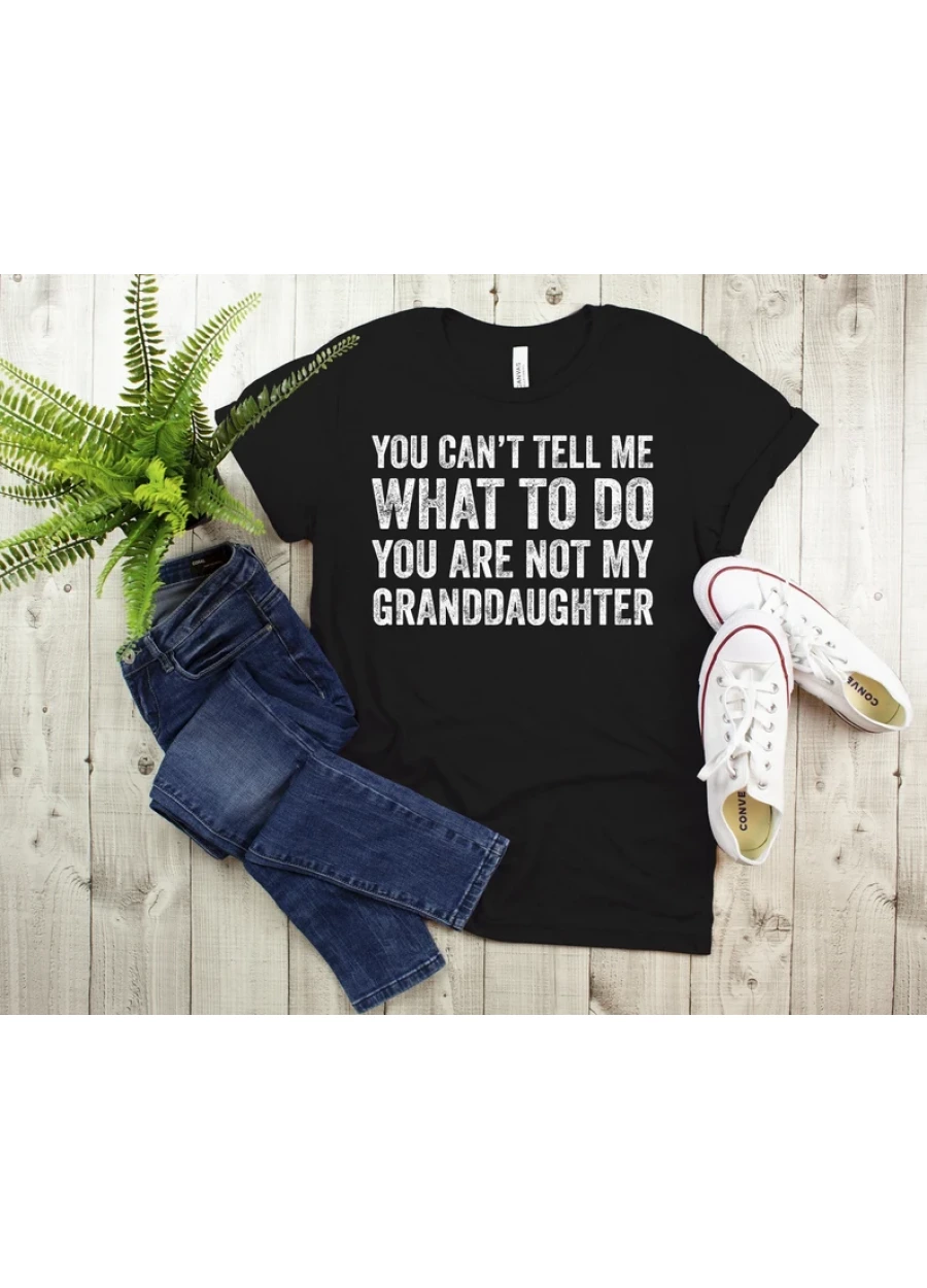 Funny Grandpa Shirt: You Can't Tell Me What To Do