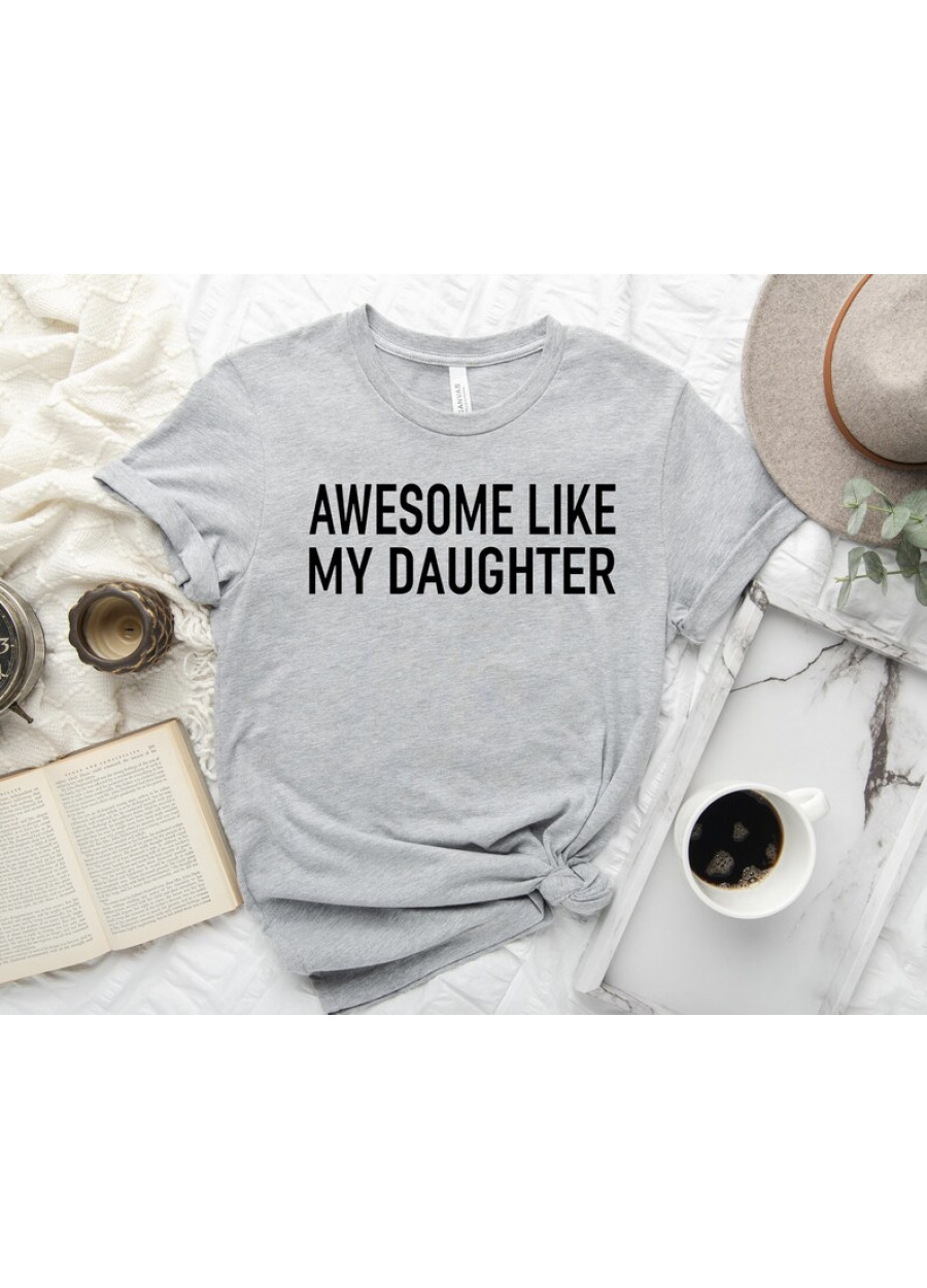 Awesome Like My Daughter Shirt, Funny Shirt for Men, Fathers Dad Gift, Gift from Daughter to Dad, Husband Gift, Funny Dad Shirt
