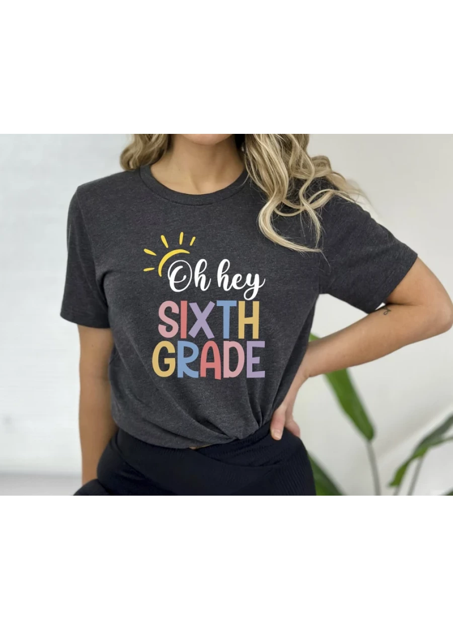 Oh Hey 6th Grade Teacher Shirt: Back To School Team Tee