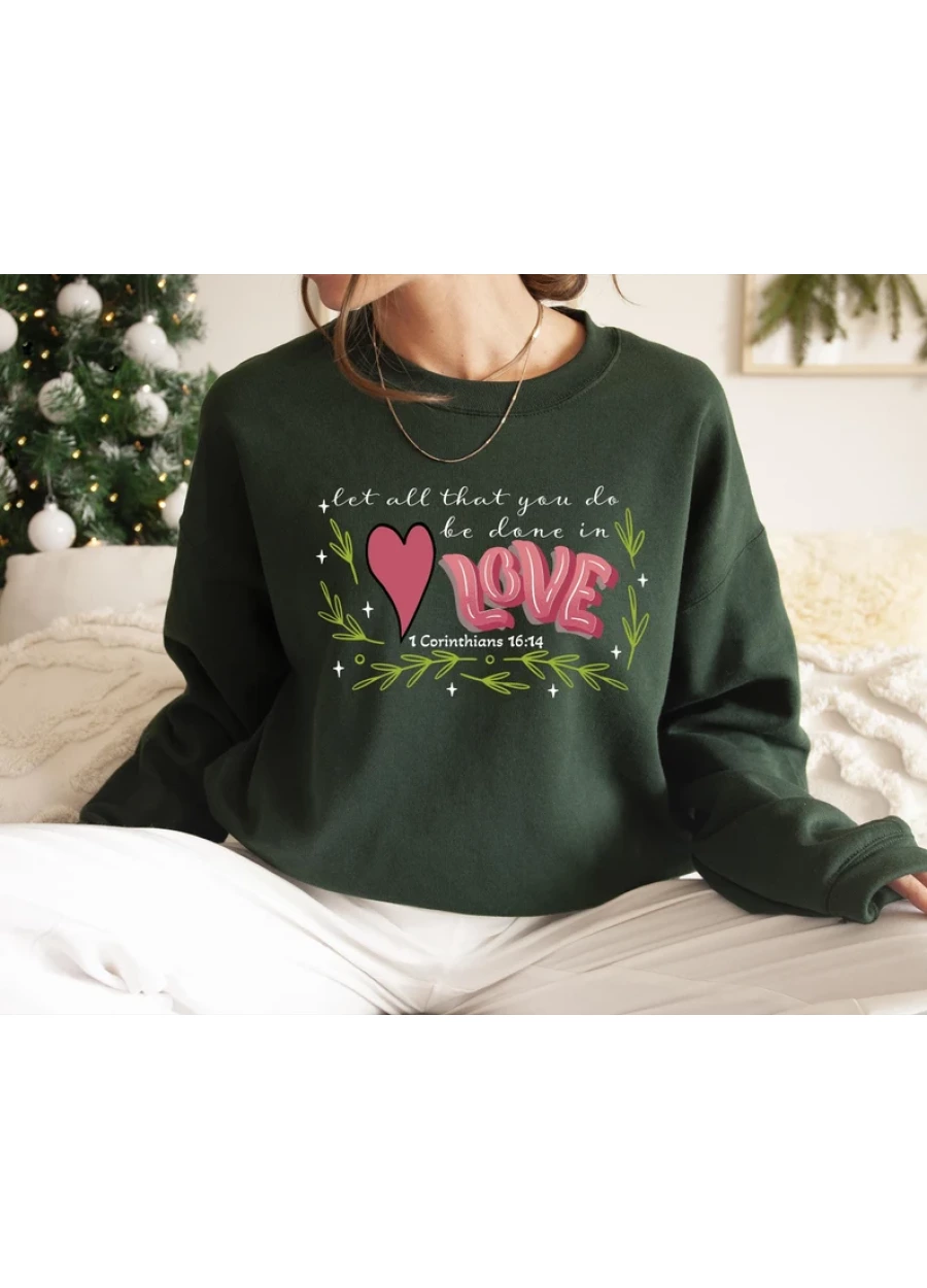 Let All That You Do Be Done in Love Sweatshirt, Valentines Day Shirt, Cute Valentines Sweater, Valentine Day Hoodies, Valentine's Day Gift
