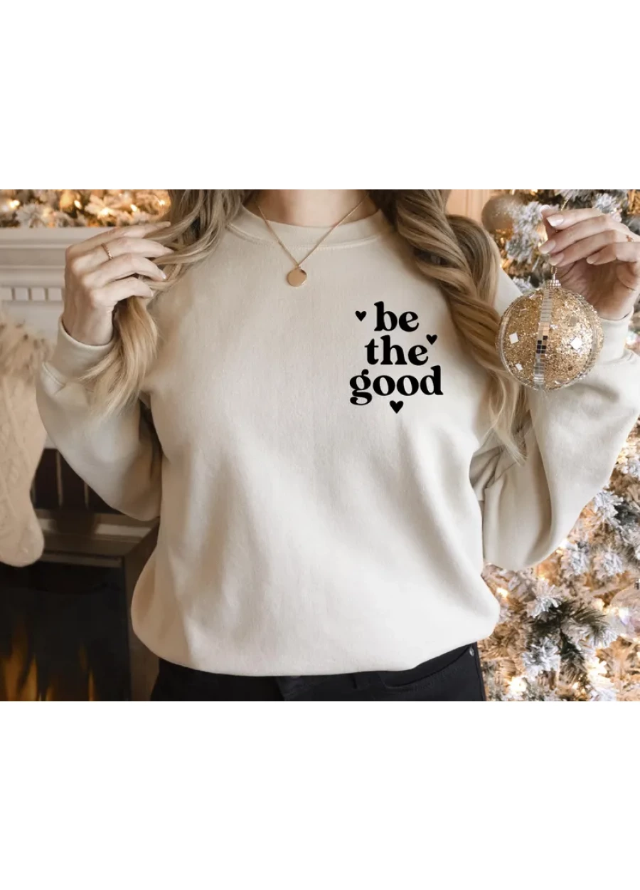 Be the Good Sweatshirt: Weekend Hoodie, Comfy Sweater