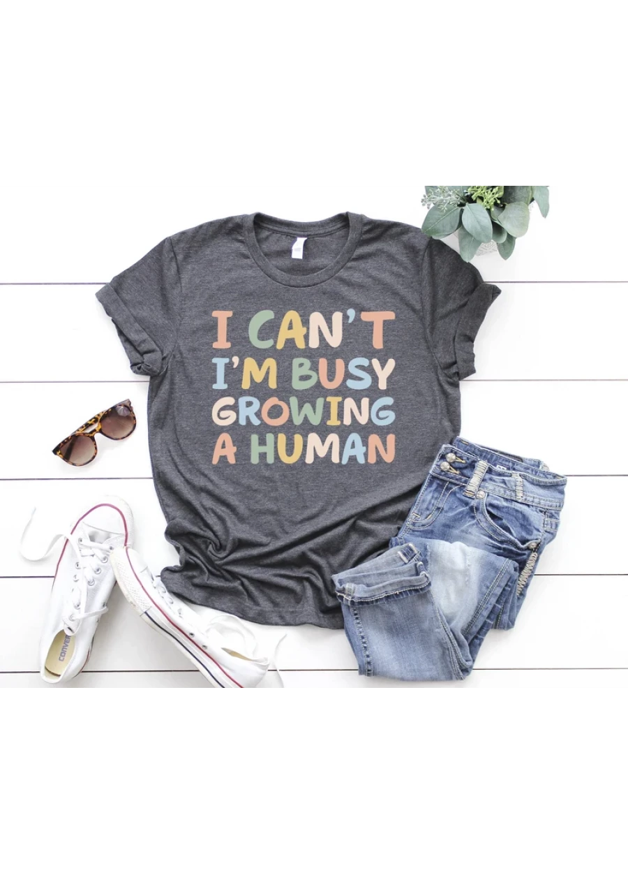 Funny Pregnancy Announcement Shirt: I Can't I'm Busy Growing A Human