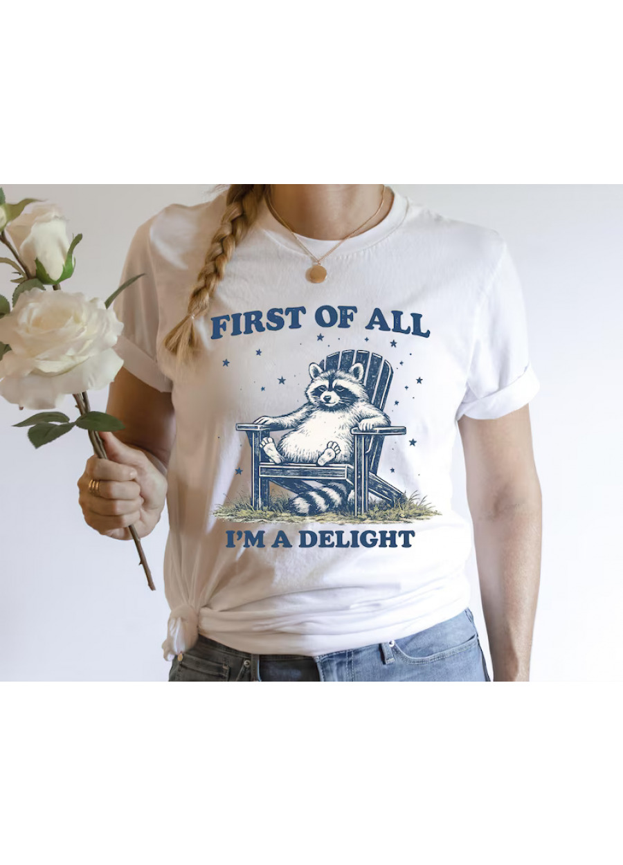 First of All I'm a Delight T-Shirt, Funny Raccoon Shirt, Mental Health Shirt, Funny Meme Shirts
