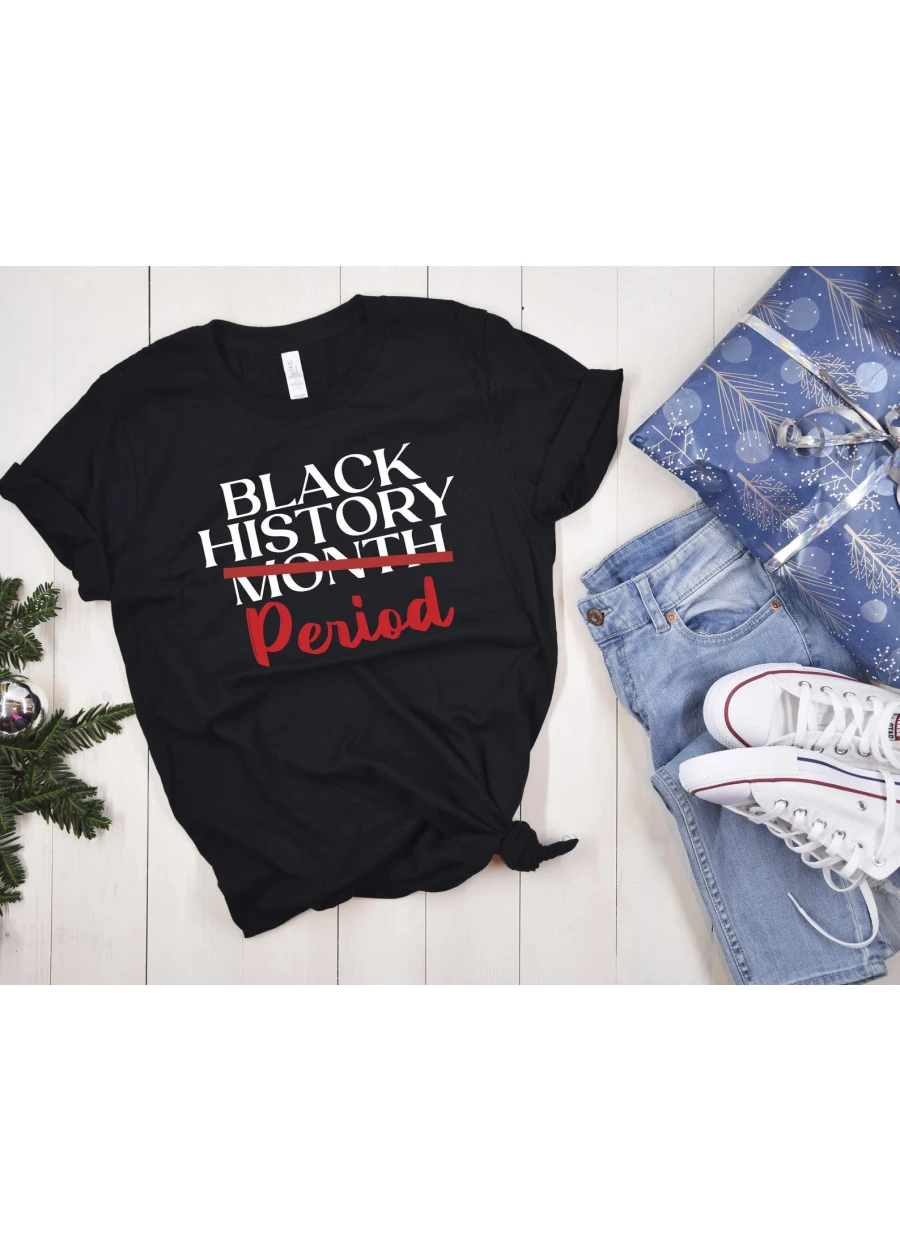 Black History Month Period T-Shirt: Black Lives Matter Shirt