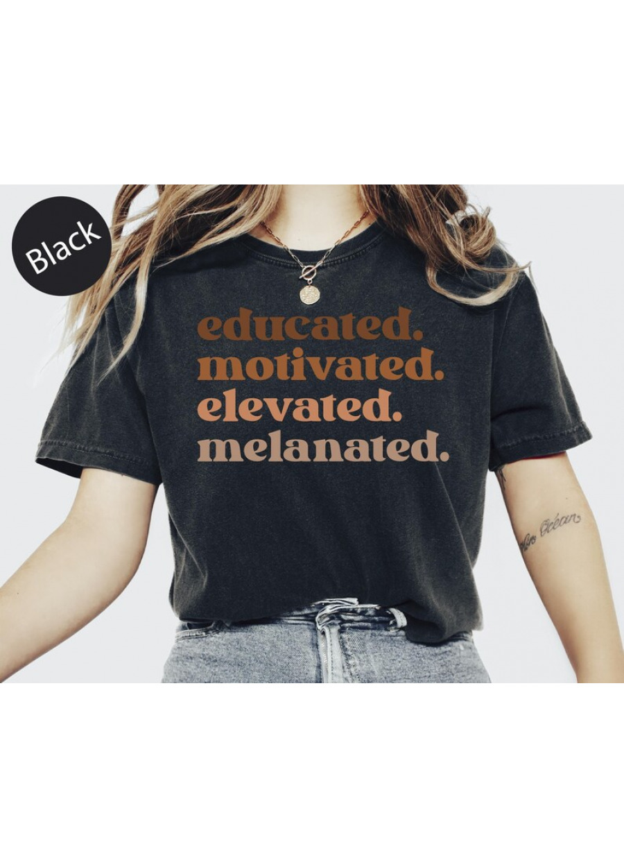 Black History Month Teacher Shirt: Educated Motivated Melanated Tee