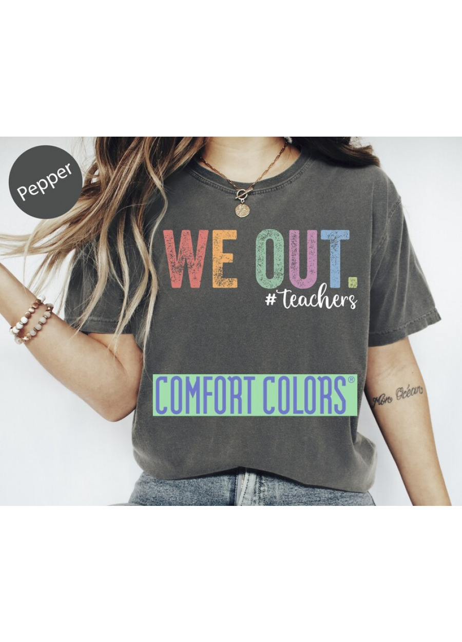 We Out Teachers Shirt: Funny Last Day of School Tee